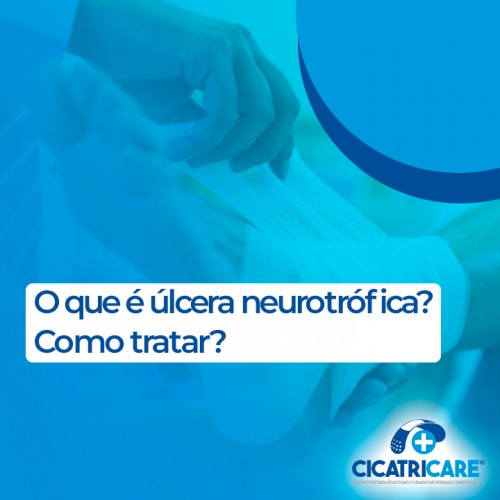 O que é úlcera neurotrófica? Como tratar?